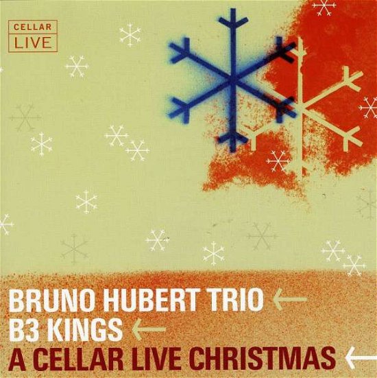 Cellar Live Christmas - B3 Kings & Bruno Hubert Trio - Musiikki - CELLAR LIVE - 0778224206620 - maanantai 20. tammikuuta 2014