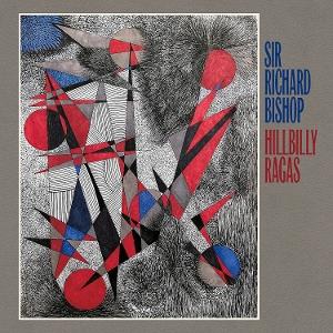 Cover for Sir Richard Bishop · Hillbilly Ragas (CD) (2025)