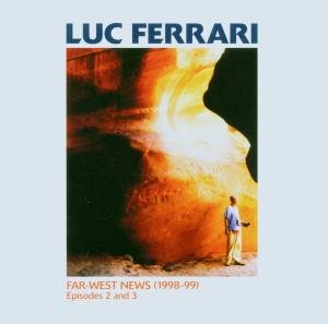 Cover for Luc Ferrari · Far West News 2 &amp; 3 (CD) (2006)