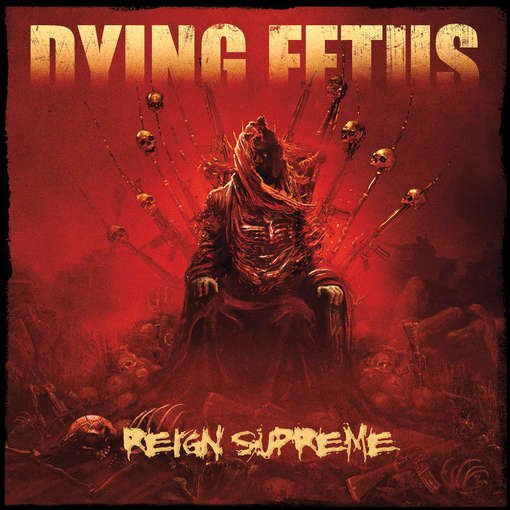 Reign Supreme - Dying Fetus - Muziek - RELAPSE - 0781676717620 - 19 juni 2012