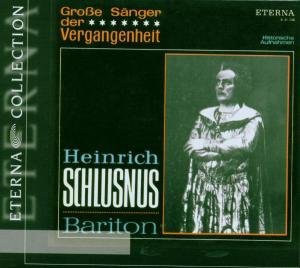 Great Singers of the Past - Heinrich Schlusnus - Muziek - Berlin Classics - 0782124330620 - 24 oktober 2006