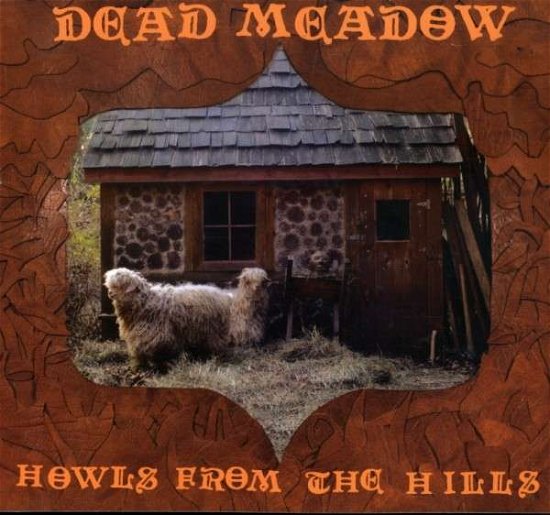 Howls from the Hills - Dead Meadow - Musik - Xemu Records - 0782861101620 - 17. april 2007