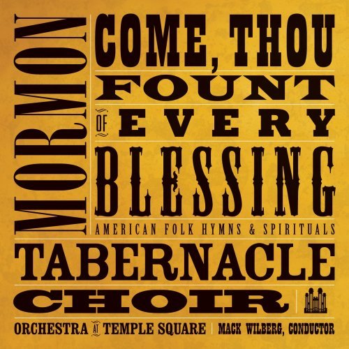 Cover for Mormon Tabernacle Choir · Come Thou Fount of Every Blessing (CD) (2009)