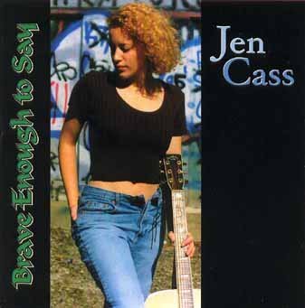 Brave Enough to Say - Jen Cass - Musik - Jen Cass - 0783707536620 - 16. marts 1999