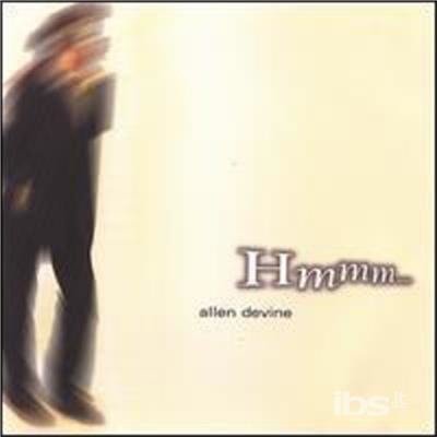Hmmm - Allen Devine - Musik - CD Baby - 0786851997620 - 5. august 2003