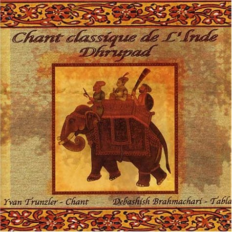 Trunzler Yvan/ Chant Classique - India - Muziek - HARMONIA MUNDI-DISTR LABELS - 0794881733620 - 16 februari 2004