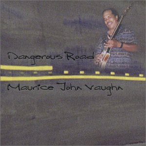 Dangerous Road - Maurice John Vaughn - Musik - BLUE - 0797621011620 - 22. Mai 2001