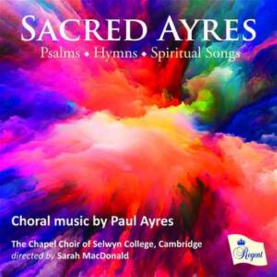 Cover for Chapel Choir of Selwyn / College / Cambridge / Sarah Macdonald · Sacred Ayres: Choral Music By Paul Ayres (CD) (2020)