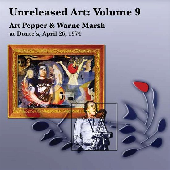 Cover for Art Pepper &amp; Warne Marsh · Unreleased Art / Vol. 9: Art Pepper &amp; Warne Marsh At Dontes / April 26 / 1974 (CD) (2022)