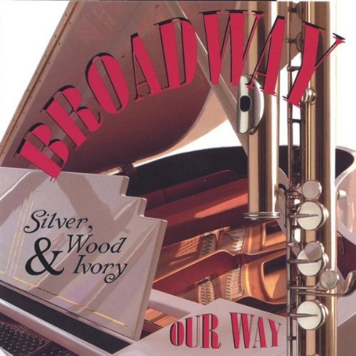 Cover for Silver Wood &amp; Ivory · Broadway Our Way (CD) (2005)