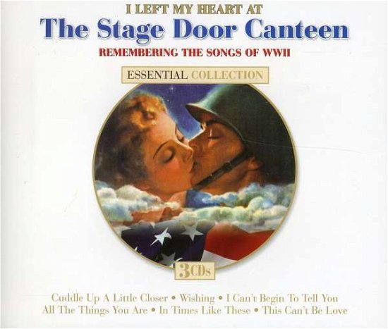 I Left My Heart By The Stage Door Canteen - Remembering The Songs Of Ww2 - I Left My Heart at the Stage Door Canteen / Var - Musikk - DYNAMIC - 0827139356620 - 11. september 2020