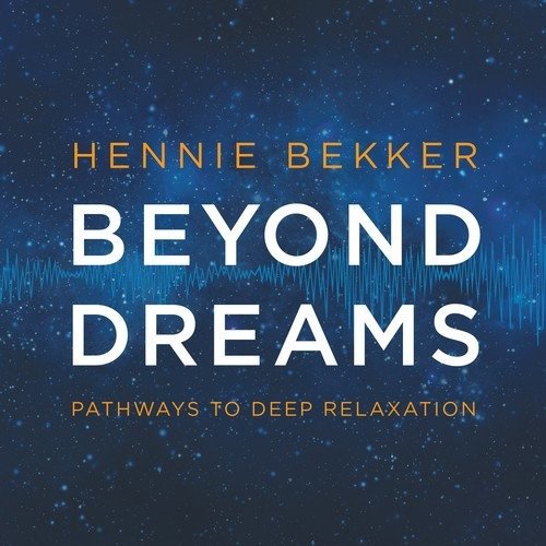 Cover for Hennie Bekker · Beyond Dreams - Pathways to Deep Relaxation (CD) [Digipak] (2016)