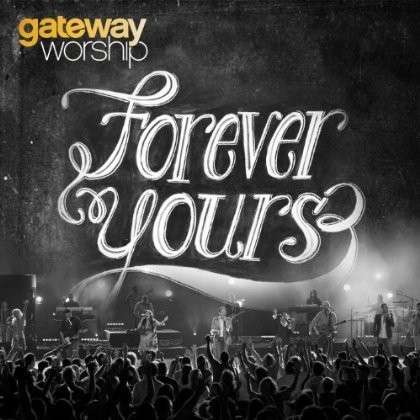 Cover for Gateway Worship · Forever Yours (CD) (2012)