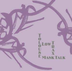 Cover for Tolouse Low Trax · Mask Talk (CD) (2010)