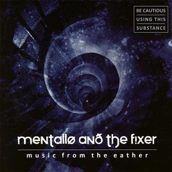 Music From The Eather - Mentallo & The Fixer - Music - ALFA MATRIX - 0882951018620 - July 4, 2013
