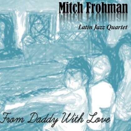 Cover for Mitch Frohman · From Daddy with Love (CD) (2013)