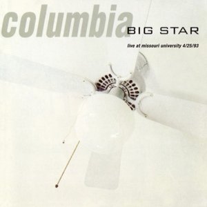 Cover for Big Star · Columbia: Live at the Missouri University (CD) (2013)