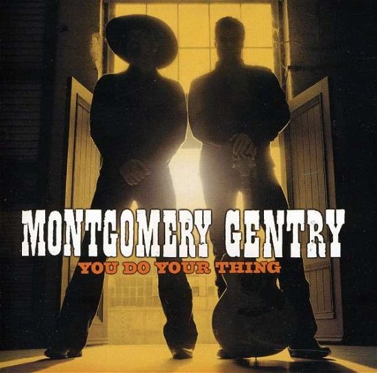 You Do Your Thing - Montgomery Gentry - Musik - Bmg - 0886979173620 - 18 maj 2004