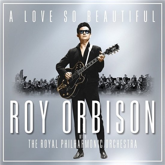 Cover for Roy Orbison · A Love So Beautiful - Roy Orbison &amp; The (CD) (2017)
