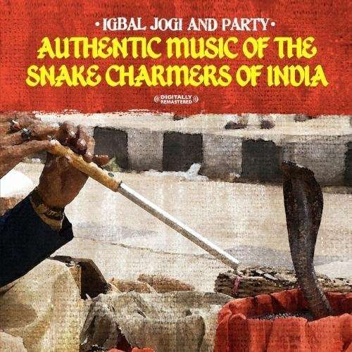 Authentic Music of the Snake Charmers of India - Jogi,igbal / Party - Musiikki - Createspace - 0894231180620 - perjantai 16. maaliskuuta 2012