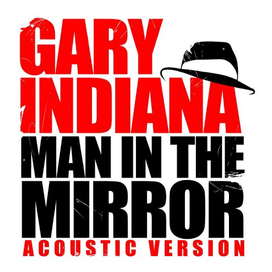 Cover for Gary Indiana · Man In The Mirror (CD) [Acoustic edition] (2012)