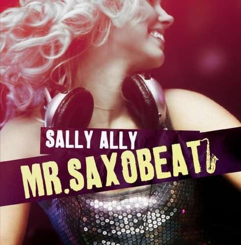 Mr Saxobeat-Ally,Sally - Sally Ally - Musik - Essential Media Mod - 0894231768620 - 6. november 2013