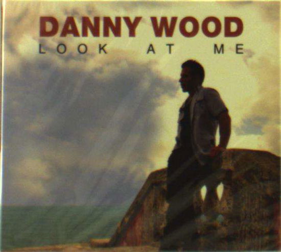 Cover for Wood Danny · Look At Me (CD) (2016)