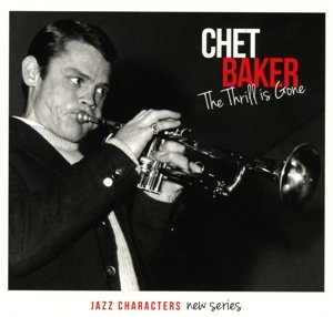 Chet Baker · Jazz Characters the Thrill is Gone (CD) (2015)
