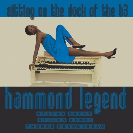 Cover for Stefan Patry / Gilles Renne / Thomas Derouinneau · Hammond Legend-Sittin' On The Dock Of The B3 (CD) (2020)