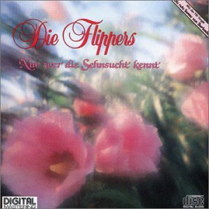 Cover for Die Flippers · Nur Wer Die Sehnsucht Ken (CD) (2006)