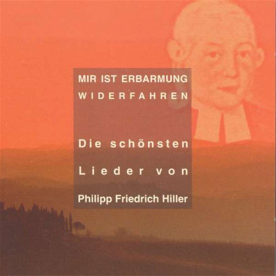 Hiller Philipp Friedrich - Mir Ist Erbarmung Widerfahren - Schnitter Gerhard - Musik - HANSSLER - 4010276011620 - 1. April 2002