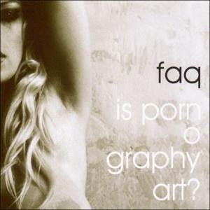 Cover for Faq · Is Pornography Art? (CD) (2005)