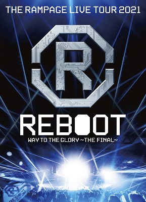 The Rampage Live Tour 2021 `reboot` -way to the Glory- the Final - The Rampage from Exile Tri - Musiikki - AVEX MUSIC CREATIVE INC. - 4988064775620 - keskiviikko 27. huhtikuuta 2022