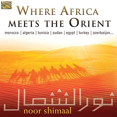 Where Africa Meets The Orient - Noor Shimaal - Musik - ARC MUSIC - 5019396272620 - 26. maj 2017