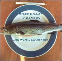 Cover for Fredrik Soegaard · And We Also Caught A Fish (CD) (2005)