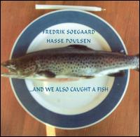 Cover for Fredrik Soegaard · And We Also Caught A Fish (CD) (2005)