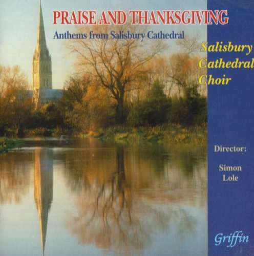Praise & Thanksgiving (Anthems From Salisbury) - Salisbury Cathedral Choir - Musikk - GRIFFIN & CO - 5027822404620 - 26. oktober 2004