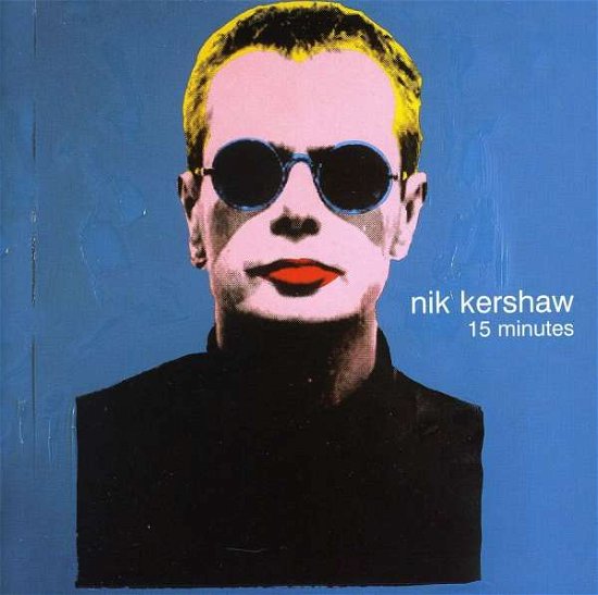 Cover for Nik Kershaw · 15 Minutes (CD) (2006)
