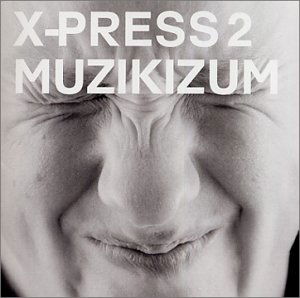 X-press 2 · Muzikizum (CD) (2002)