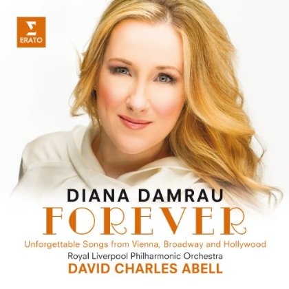 Forever - Unforgettable Songs from Vienna, Broadwa - Damrau Diana / Abell David Charles / Royal Liverpool Philharmonic Orchestra - Música - PLG UK Classics - 5099960266620 - 18 de outubro de 2013