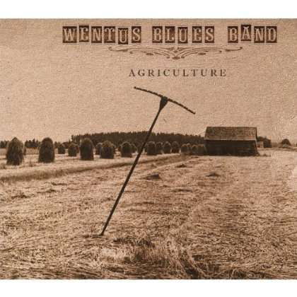 Agriculture - Wentus Blues Band - Musiikki - BLUELIGHT RECORDS - 6418594313620 - perjantai 30. lokakuuta 2015