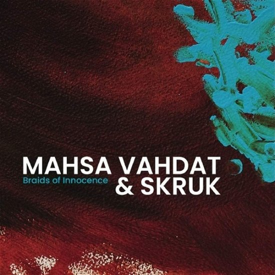 Cover for Vahdat, Mahsa &amp; Skruk · Braids Of Innocence (CD) (2022)