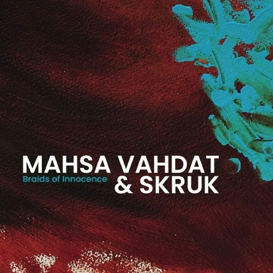 Cover for Mahsa &amp; Skruk Vahdat · Braids Of Innocence (CD) (2022)