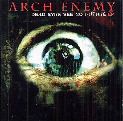 Cover for Arch Enemy · Dead Eyes See No Future (CD) (2004)