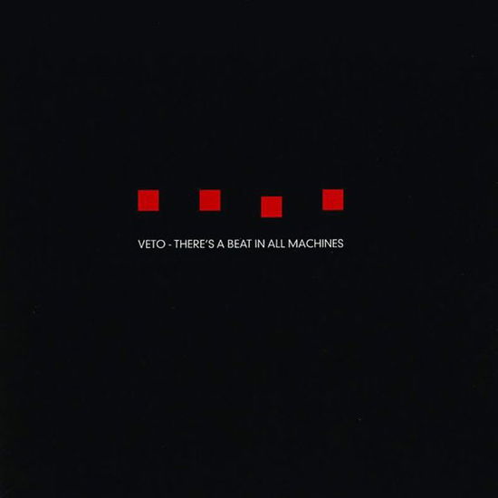 There's a Beat in All Machines - Veto - Música -  - 7332181009620 - 19 de janeiro de 2009