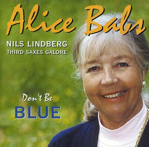 Don't Be Blue - Babs,alice / Lindberg,nils - Musik - PROPRIUS - 7392004100620 - 1. oktober 2001