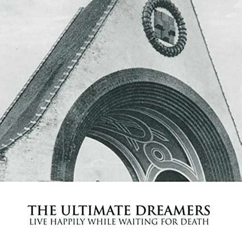 Cover for Ultimate Dreamers · Live Happily While Waiting For Death (CD) (2021)