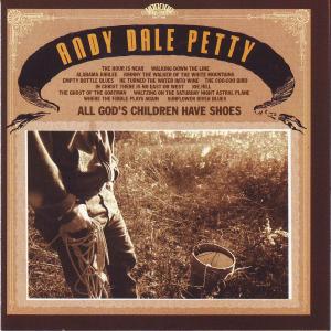 Andy Dale Petty · All God's Children Have Shoes (CD) (2008)