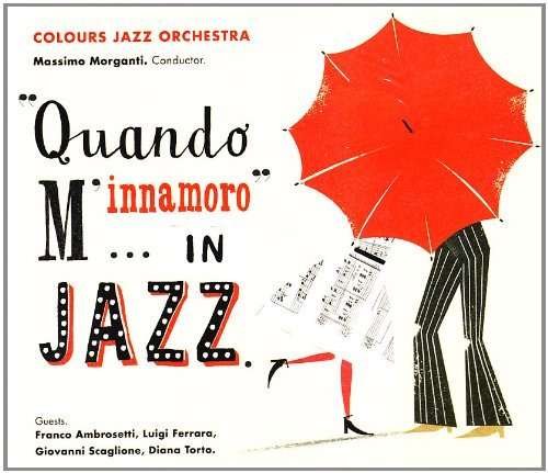 Cover for Colours Jazz Orchestra · Quando M'innamoro...in Jazz (CD) (2010)