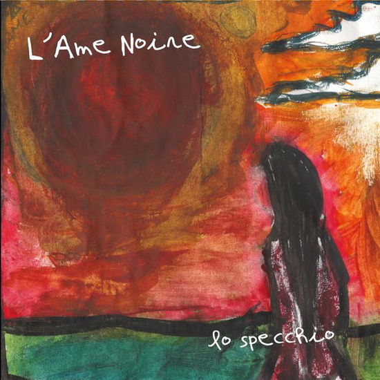 Lo Specchio - L'Ame Noire - Music - Top - 8016632037620 - July 1, 2014